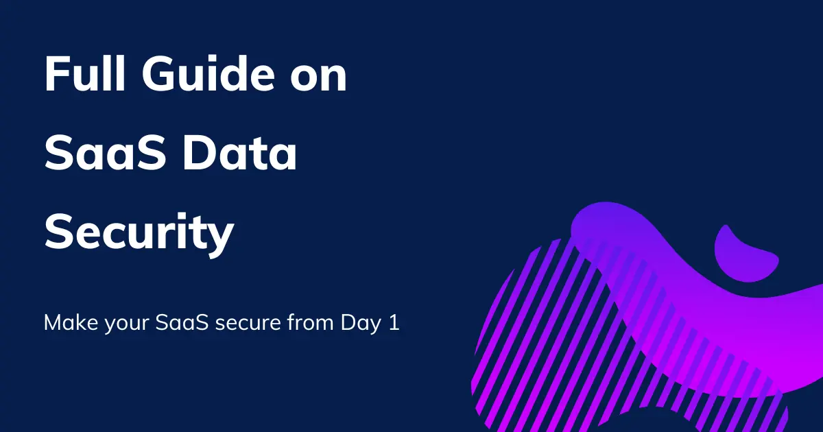 Security for SaaS Applications: Understanding the Benefits, Examples, Challenges, and Best Practices